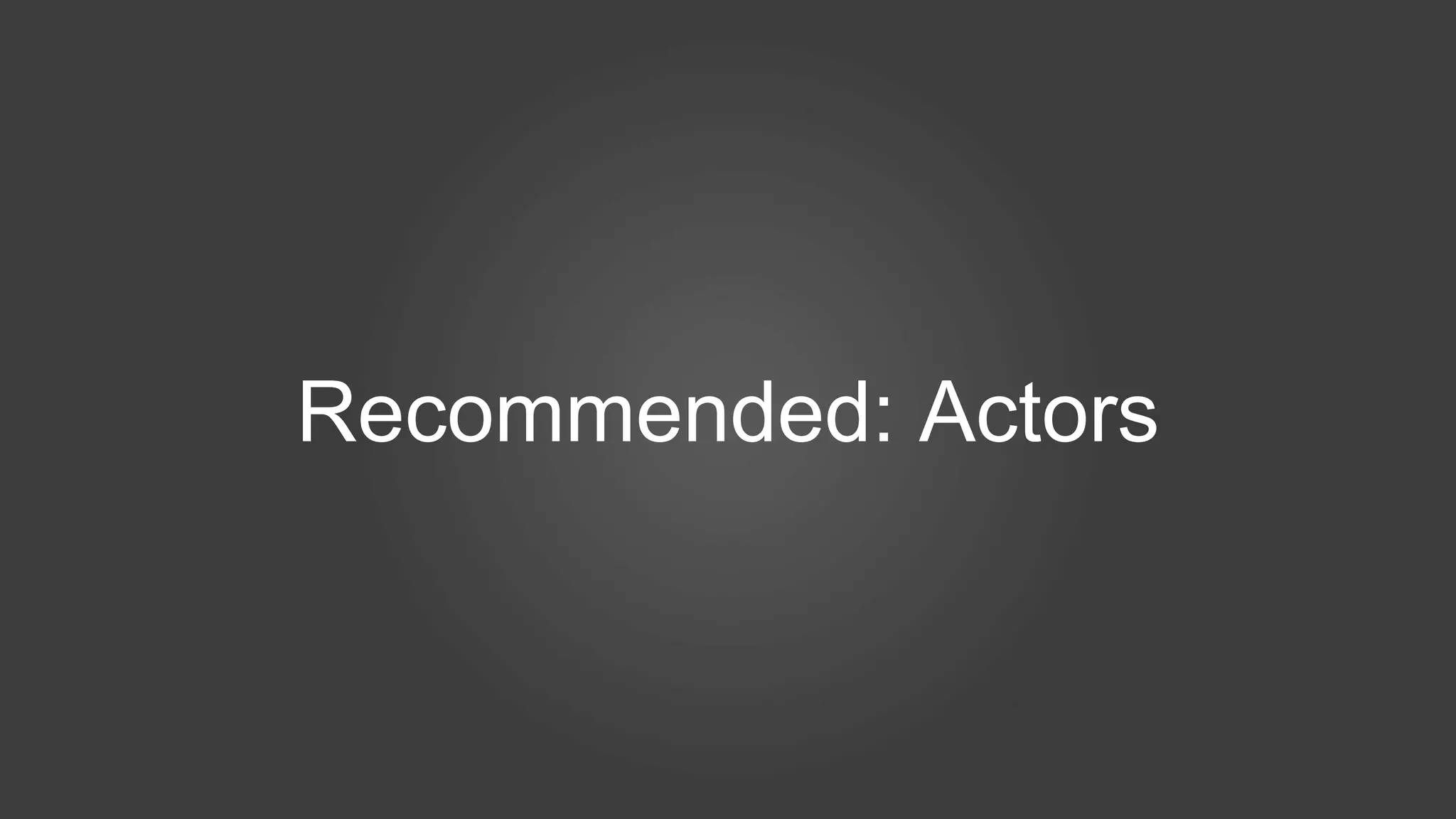 Recommended: Actors
 