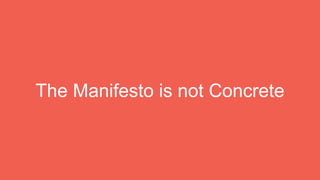The Manifesto is not Concrete
 