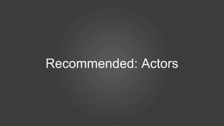 Recommended: Actors
 