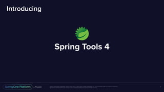 Unless otherwise indicated, these slides are © 2013-2017 Pivotal Software, Inc. and licensed under a Creative Commons
Attribution-NonCommercial license: http://creativecommons.org/licenses/by-nc/3.0/
Introducing
Spring Tools 4
7
 