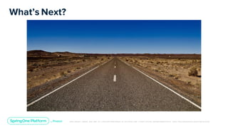 Unless otherwise indicated, these slides are © 2013-2019 Pivotal Software, Inc. and licensed under a Creative Commons Attribution-NonCommerc ial license: http://creativecommons .or g/licenses/ by-nc/3.0/
What’s Next?
 