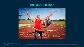 Unless otherwise indicated, these slides are © 2013-2019 Pivotal Software, Inc. and licensed under a Creative Commons Attribution-NonCommercial license: http://creativecommons.org/licenses/by-nc/3.0/
WE ARE DONE!
 