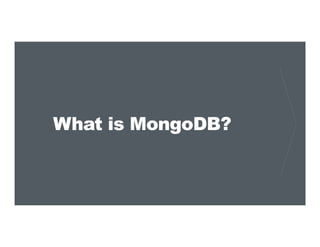 What is MongoDB?
 