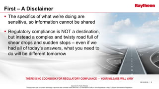 First – A Disclaimer
 The specifics of what we’re doing are
sensitive, so information cannot be shared
 Regulatory compl...