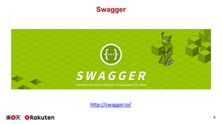 Swagger
8
http://swagger.io/
 