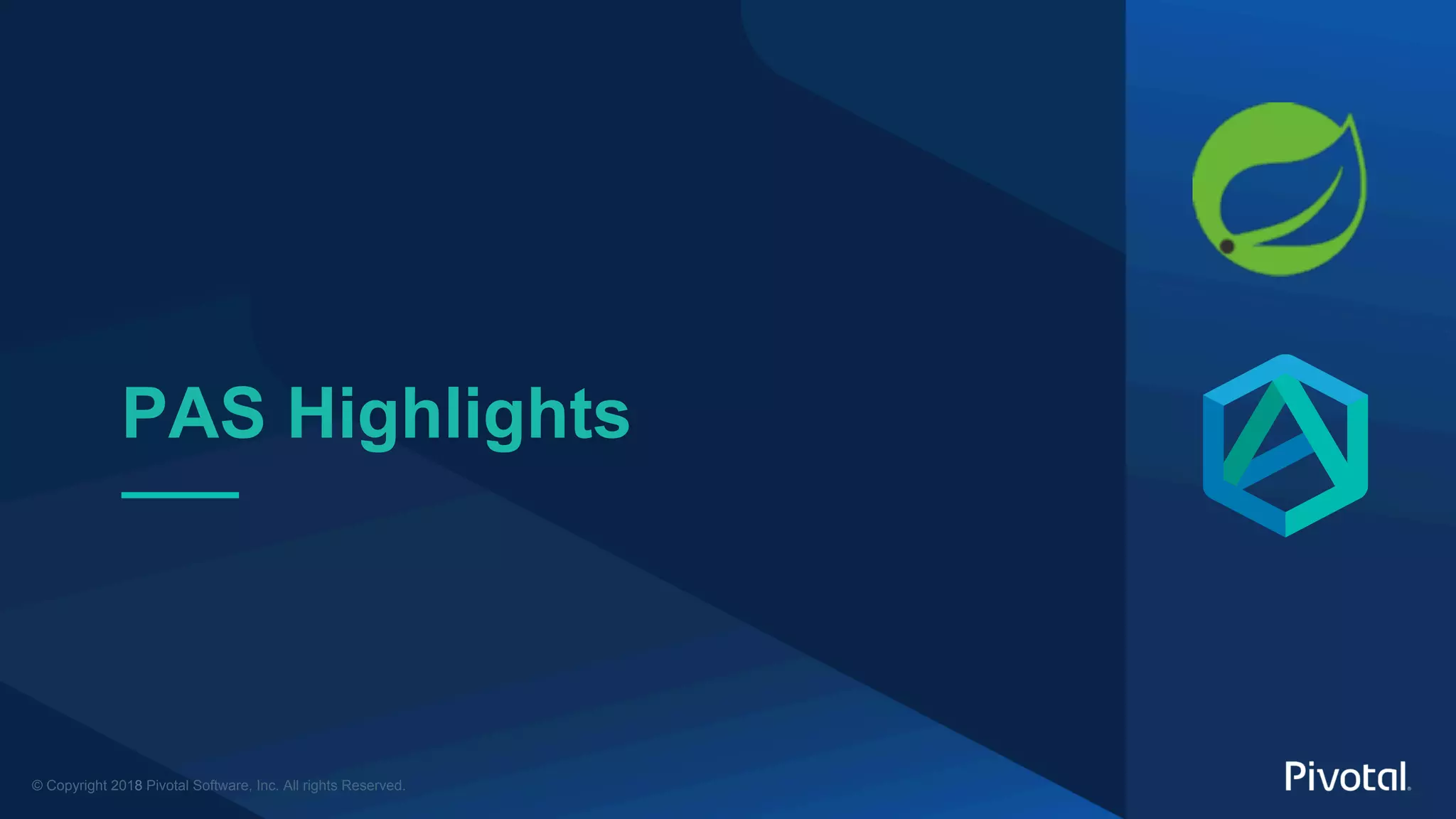© Copyright 2018 Pivotal Software, Inc. All rights Reserved.
PAS Highlights
 