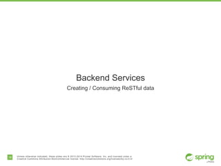 18 Unless otherwise indicated, these slides are © 2013-2014 Pivotal Software, Inc. and licensed under a
Creative Commons A...