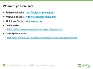30 Unless otherwise indicated, these slides are © 2013-2014 Pivotal Software, Inc. and licensed under a
Creative Commons A...
