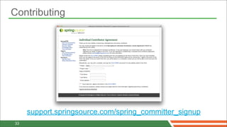 Contributing




     support.springsource.com/spring_committer_signup
33
 