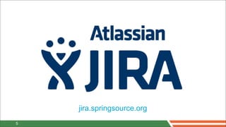 jira.springsource.org
5
 