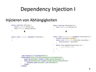 Dependency Injection </li></ul><ul><li>AOP (Aspekt Orientierte Programmierung) 