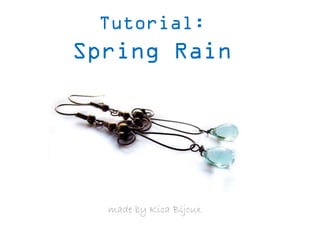 Tutorial:

Spring Rain

made by Kica Bijoux

 