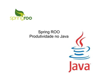 Spring ROO Produtividade no Java 