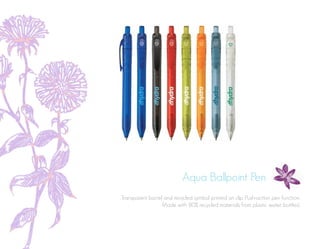 Aqua Ballpoint Pen
Transparent barrel and recycled symbol printed on clip. Push-action pen function.
Made with 80% recycled materials from plastic water bottles).
 