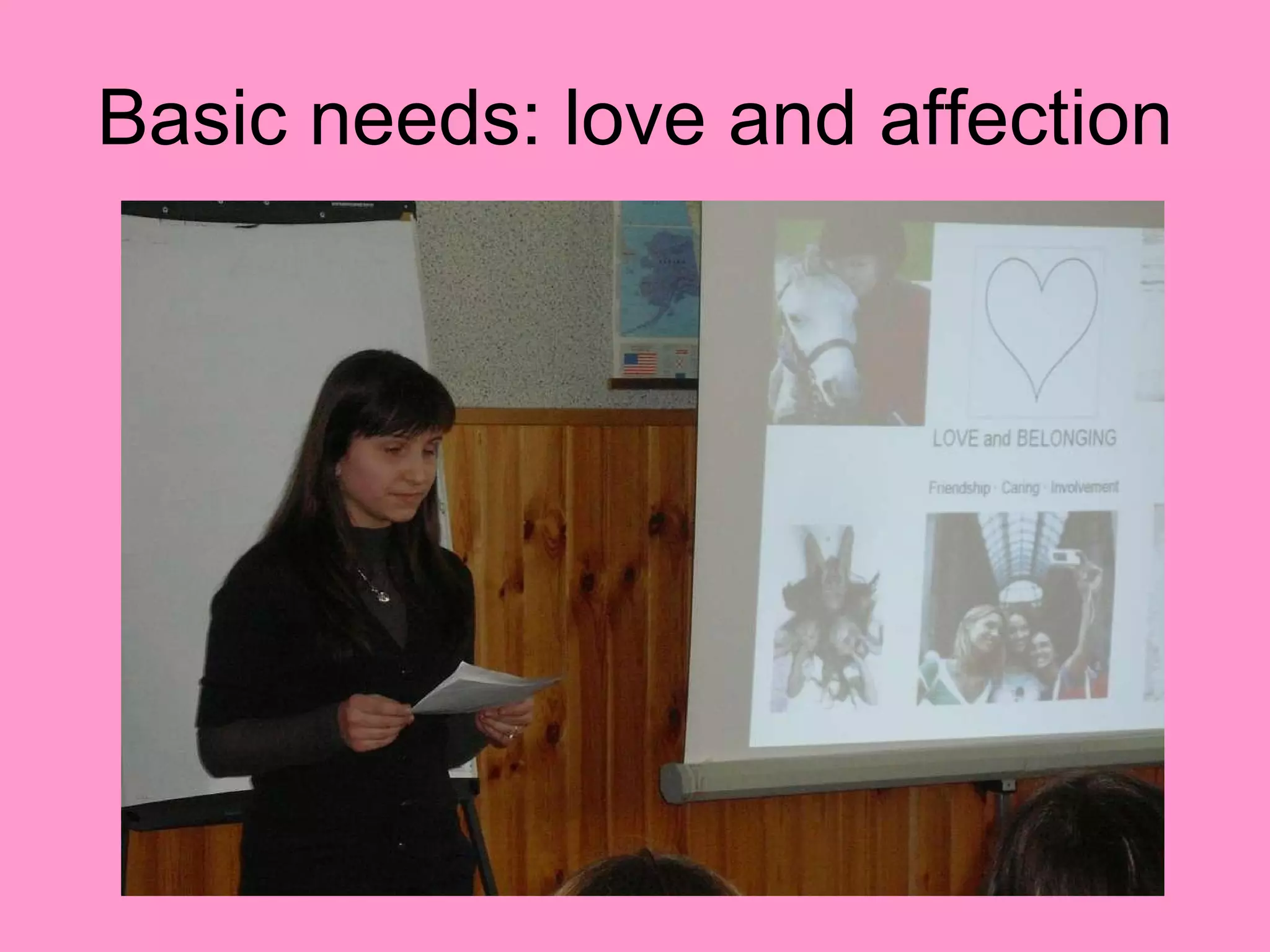 Basic needs: love and affection 