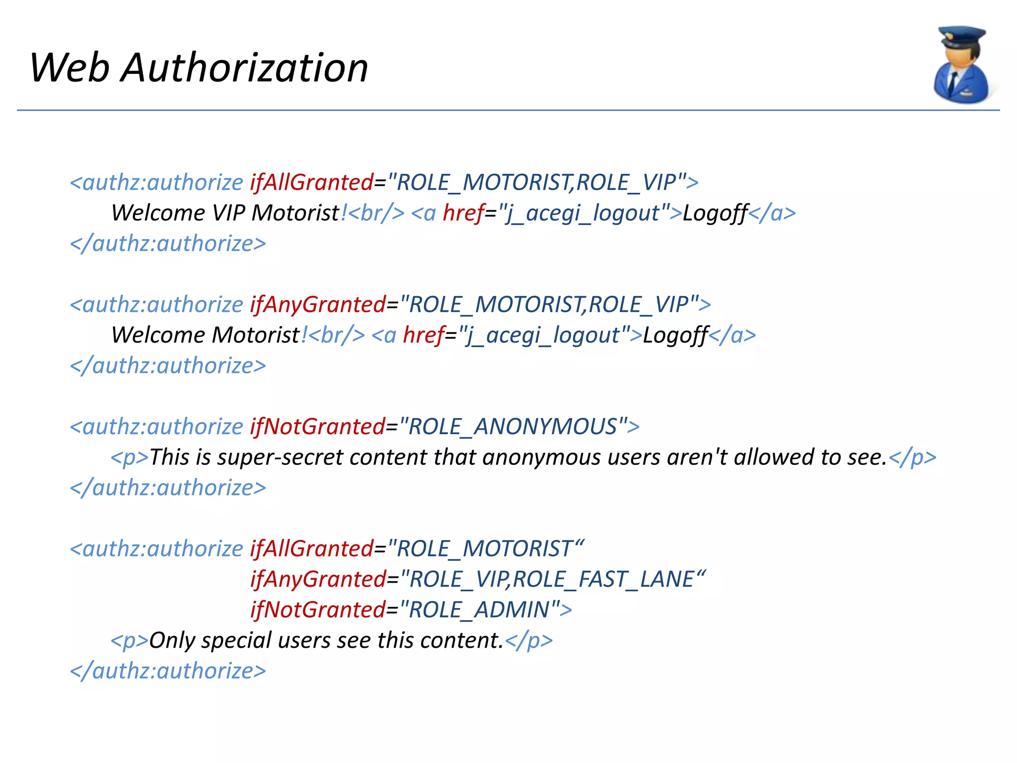  delegates the responsibilities to the various managers Spring Security FiltersRequestResponseIntegration FilterAuthentication Processing FilterException Translation FilterFilter Security Interceptor Secured Web Resource