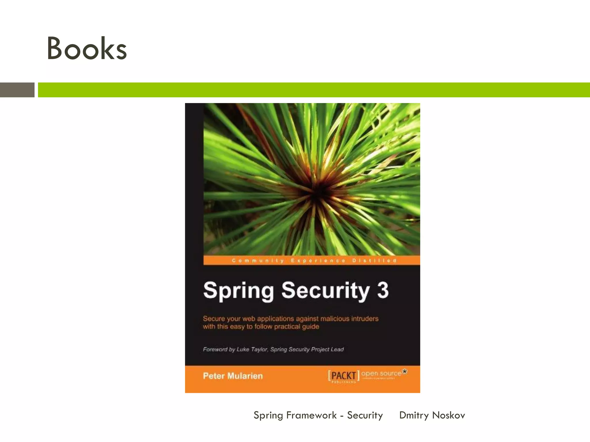 Books




        Spring Framework - Security   Dmitry Noskov
 