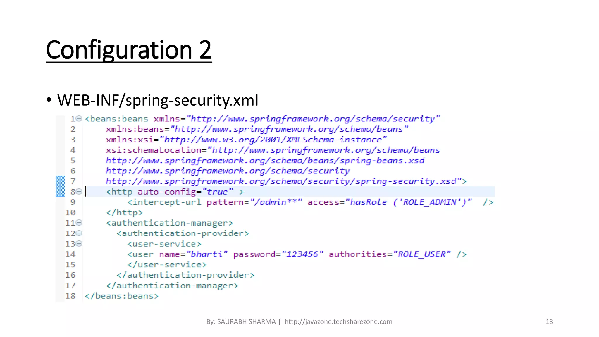 Configuration 2
• WEB-INF/spring-security.xml
By: SAURABH SHARMA | http://javazone.techsharezone.com 13
 