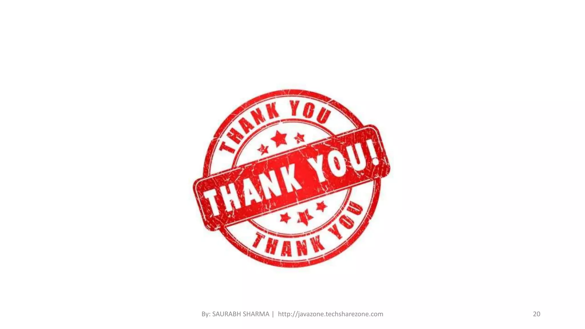 By: SAURABH SHARMA | http://javazone.techsharezone.com 20
 