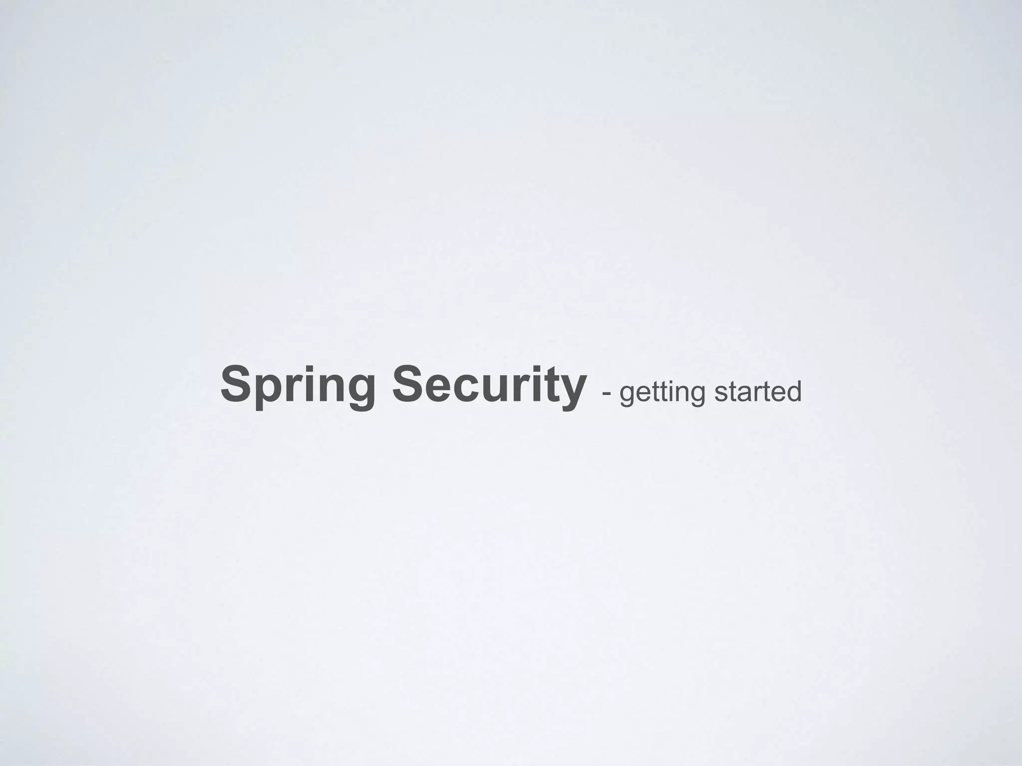 Spring Security - getting started
 