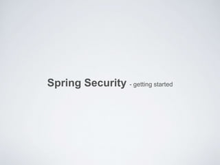 Spring Security - getting started
 