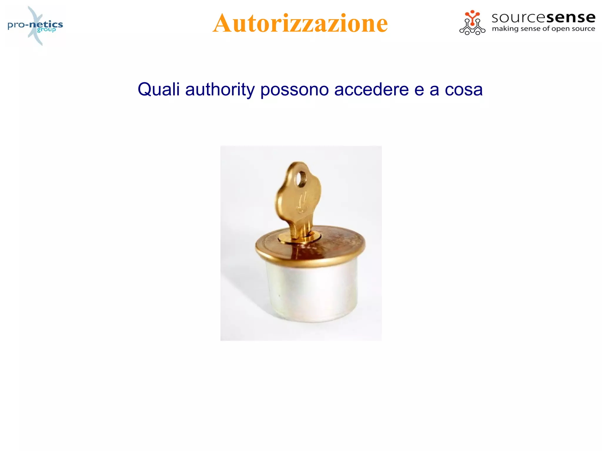 Autorizzazione

Quali authority possono accedere e a cosa
 