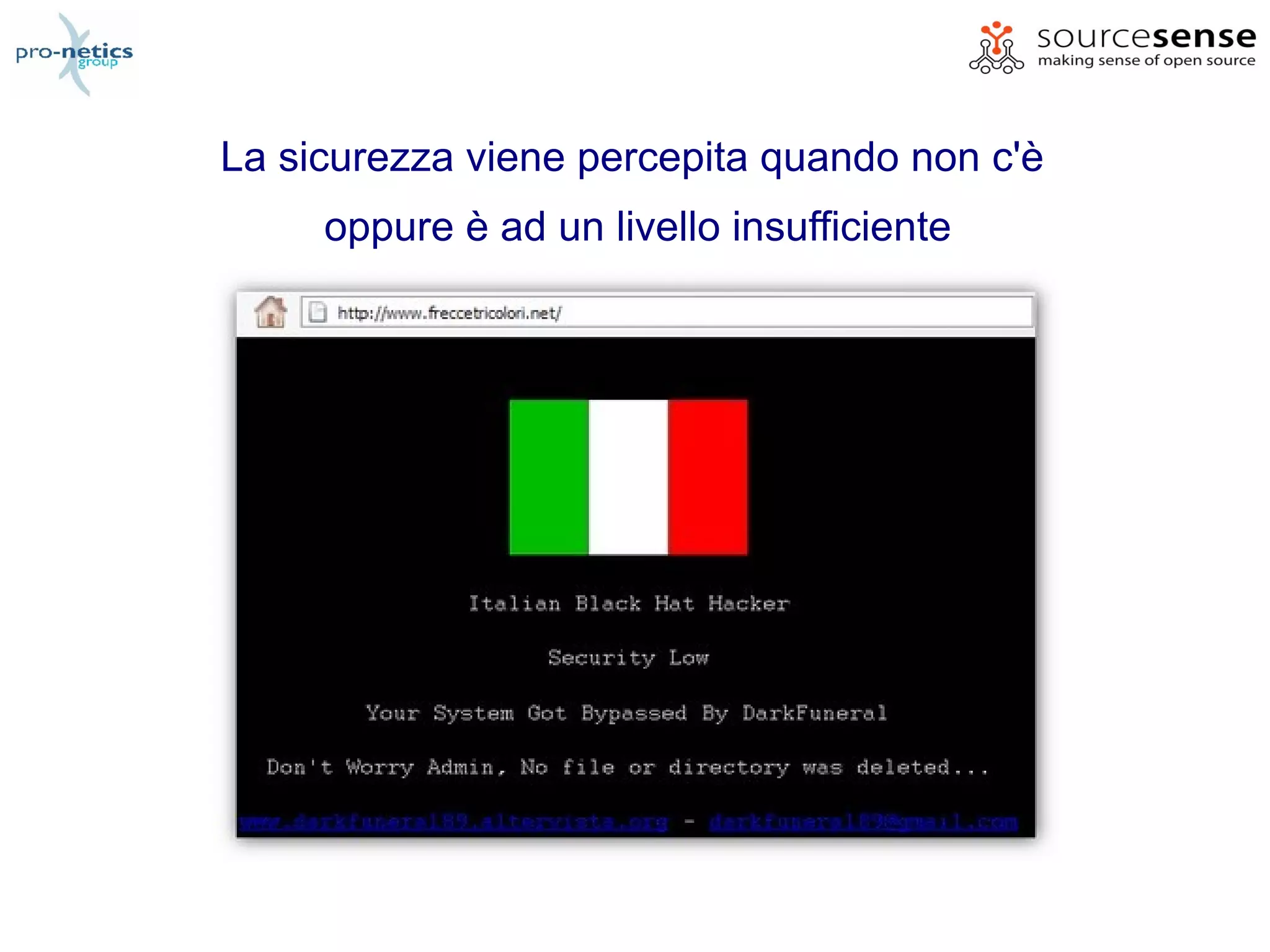 La sicurezza viene percepita quando non c'è
     oppure è ad un livello insufficiente
 