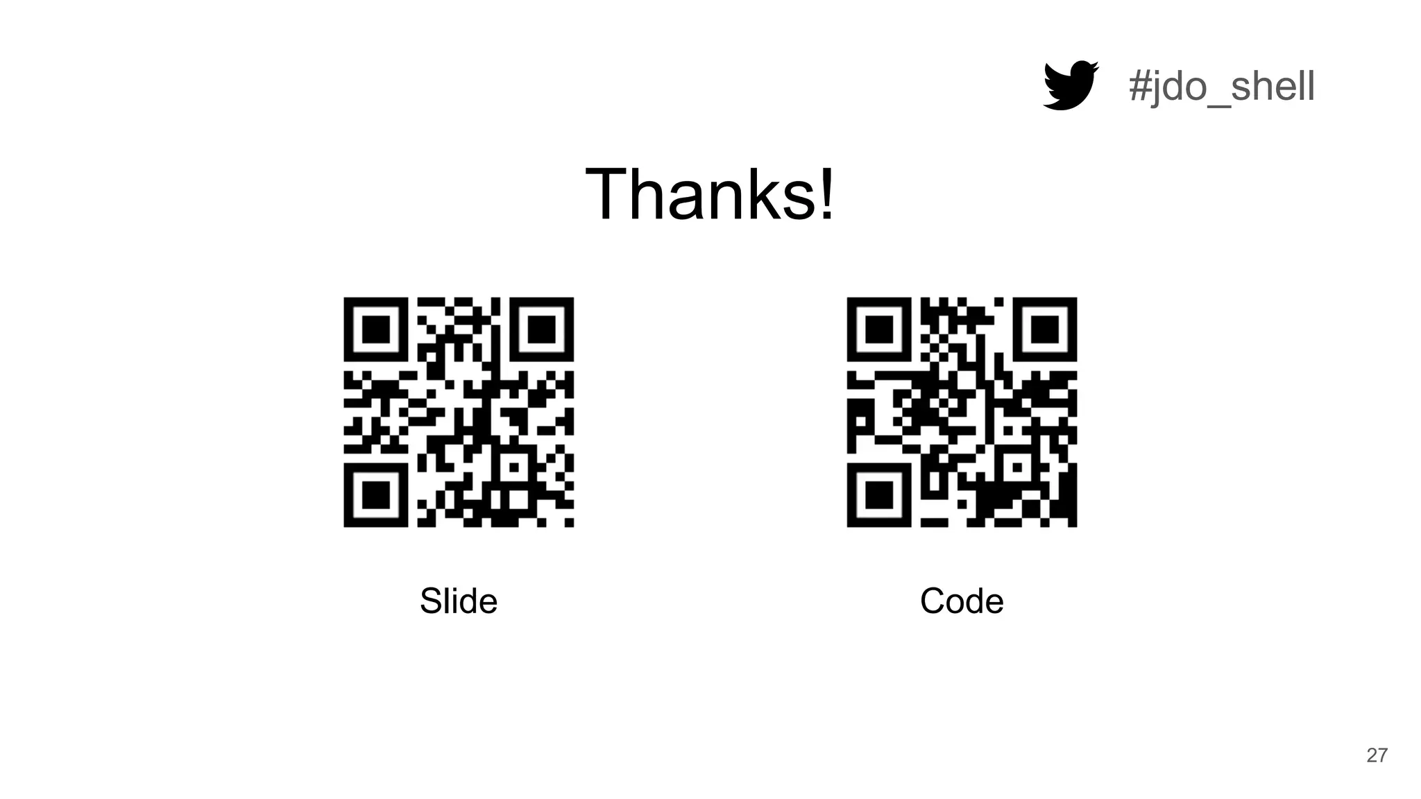 Thanks!
27
Slide Code
#jdo_shell
 