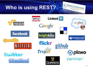 Who is using REST?




                     10
 