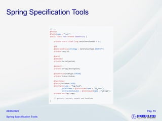 Spring Specification Tools
Spring Specification Tools
26/08/2020 Pág. 15
 