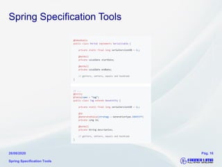 Spring Specification Tools
Spring Specification Tools
26/08/2020 Pág. 16
 