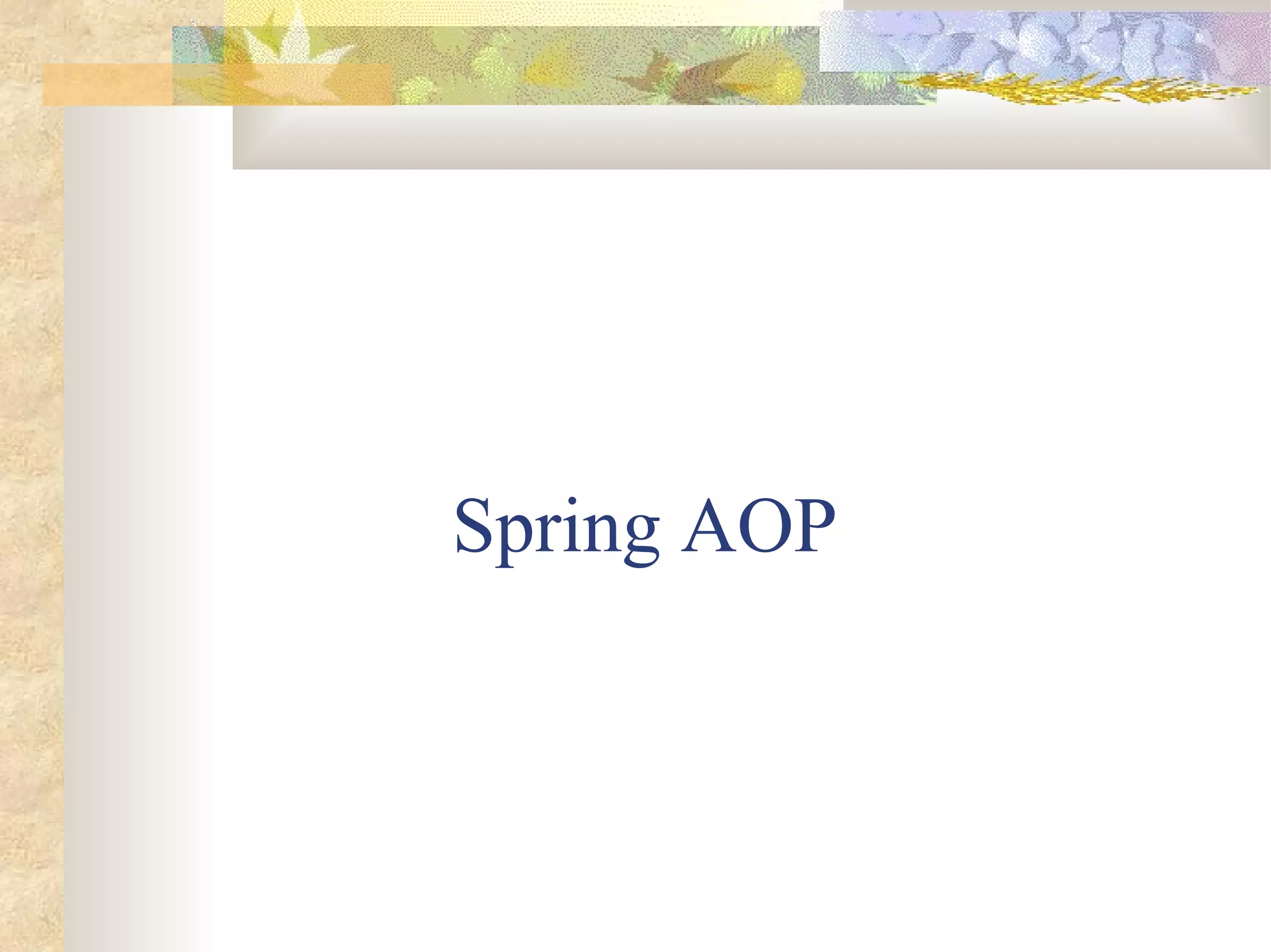Spring AOP
 