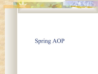 Spring AOP
 