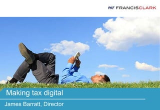 Speaker
Making tax digital
James Barratt, Director
 