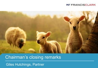 Speaker
Chairman’s closing remarks
Giles Hutchings, Partner
 