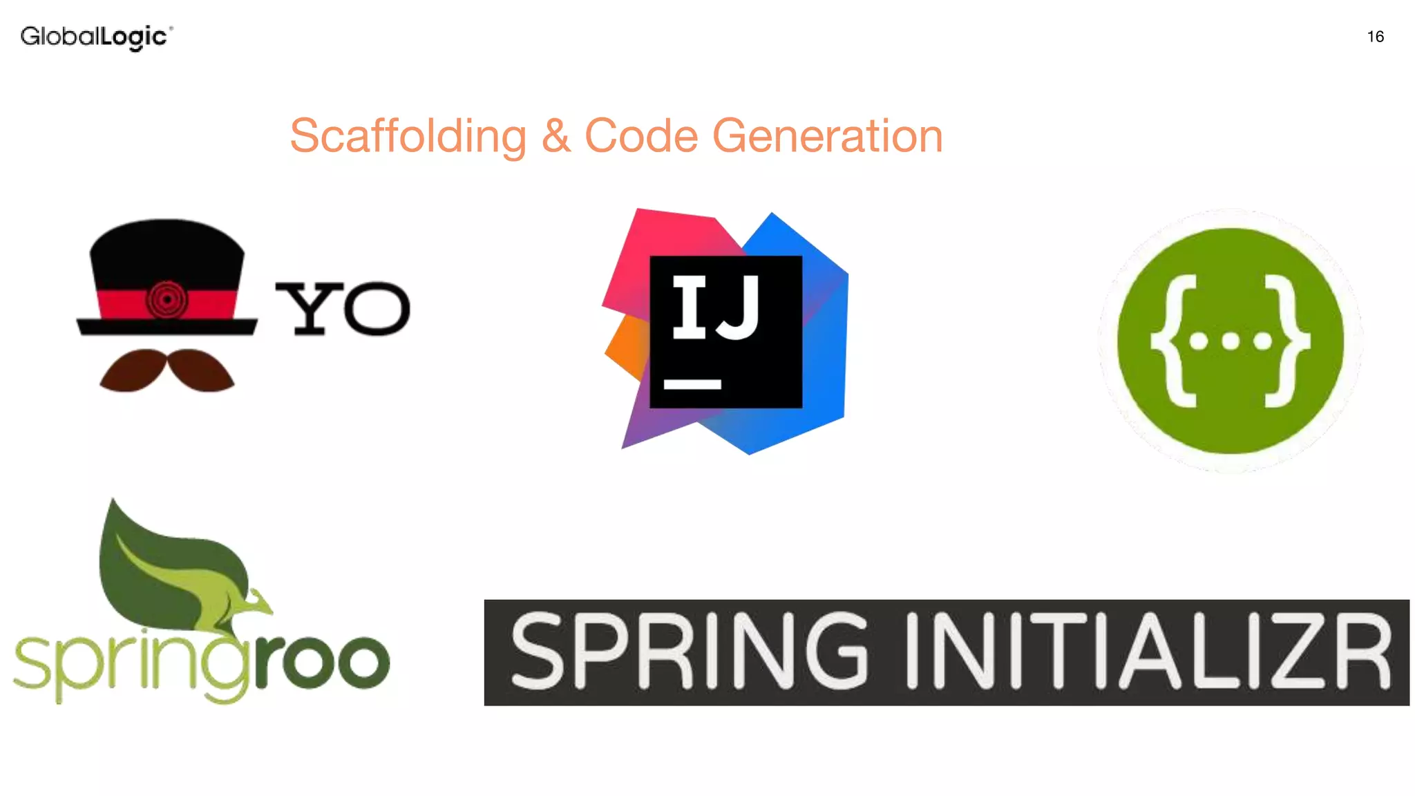 16
Scaffolding & Code Generation
 