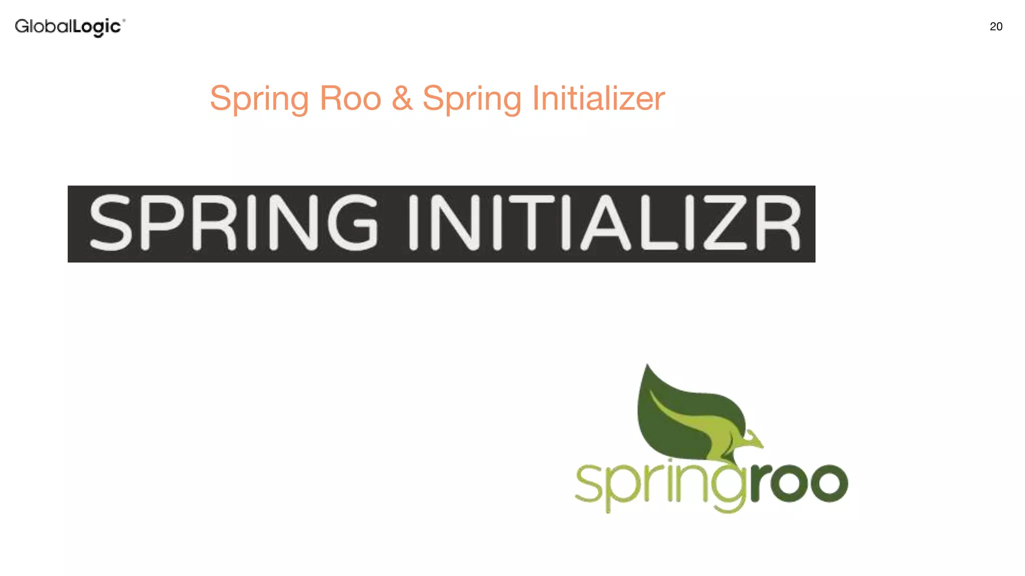 20
Spring Roo & Spring Initializer
 