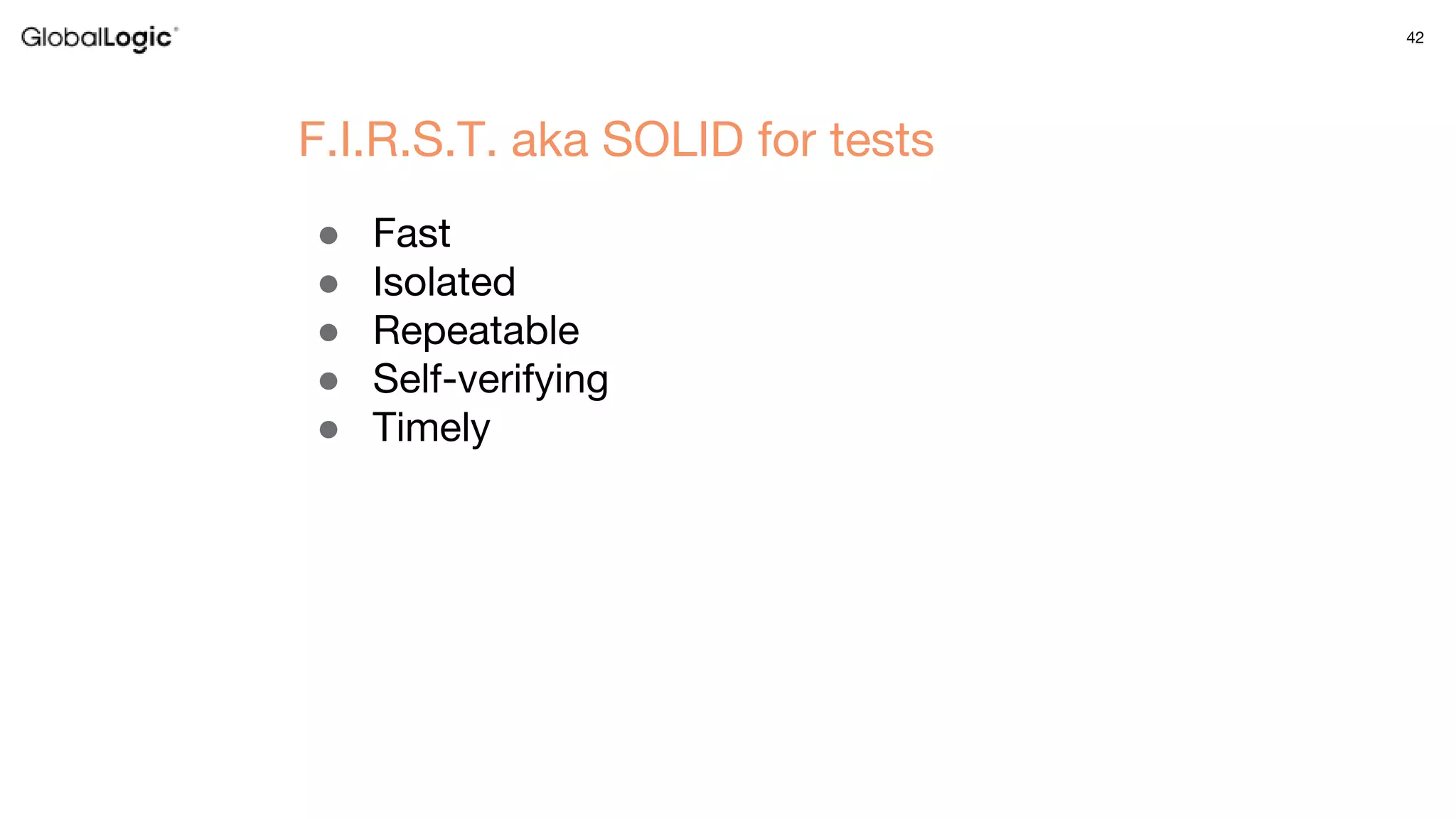 42
● Fast
● Isolated
● Repeatable
● Self-verifying
● Timely
F.I.R.S.T. aka SOLID for tests
 