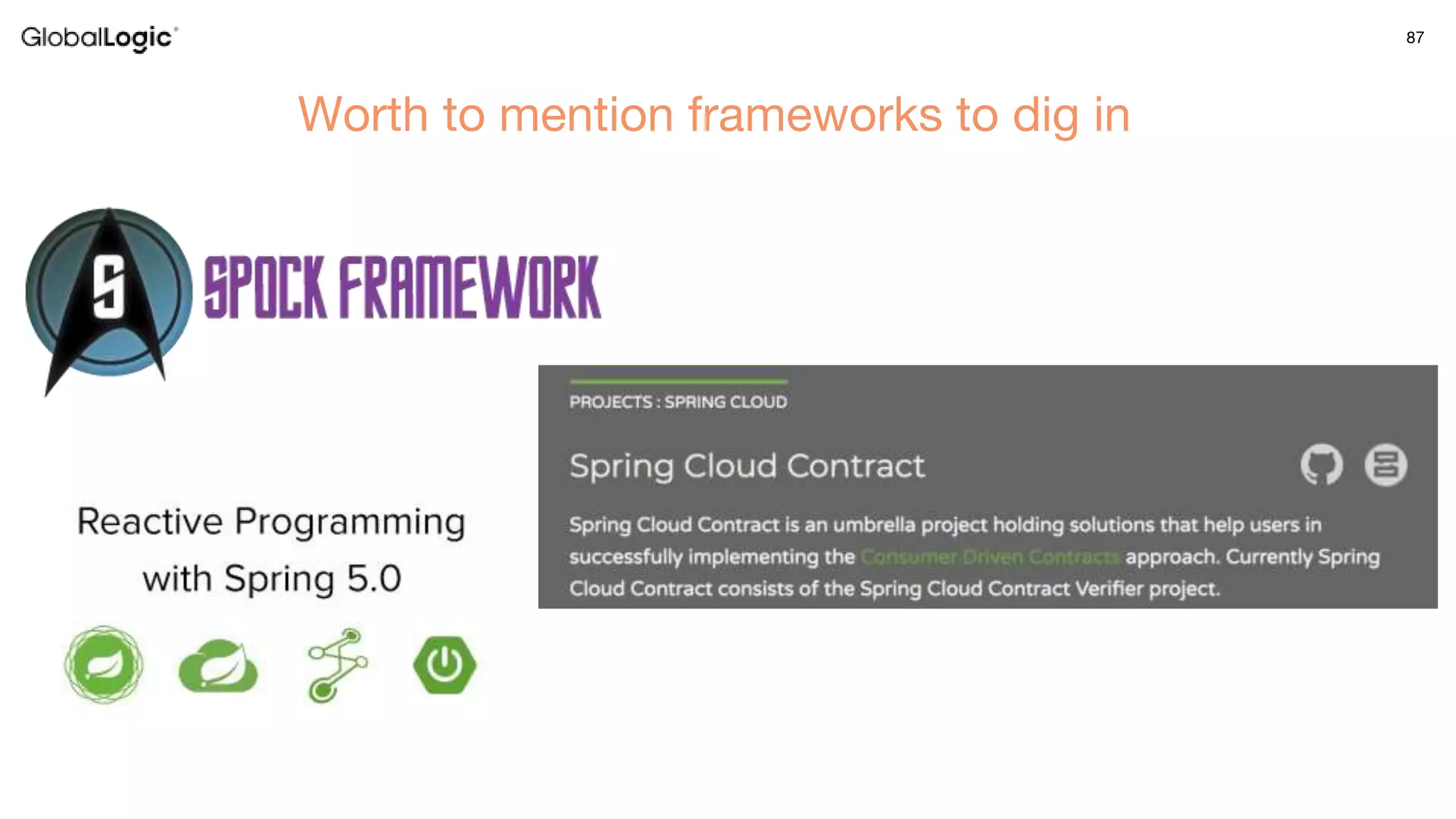 87
Worth to mention frameworks to dig in
 