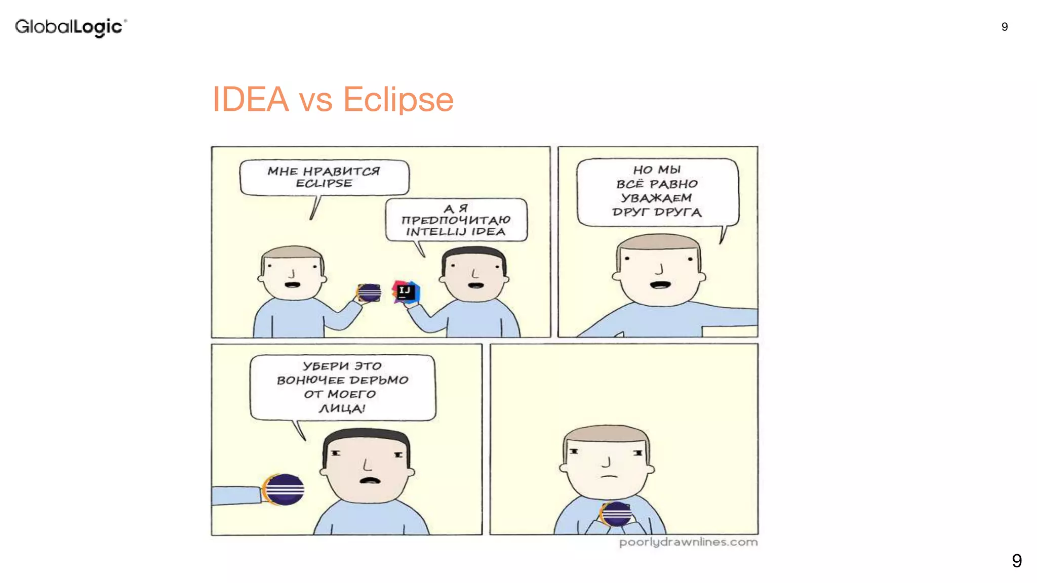 9
IDEA vs Eclipse
9
 