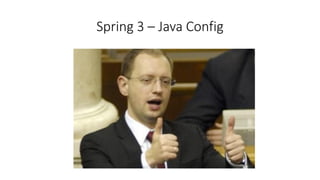 Spring 3 – Java Config
 
