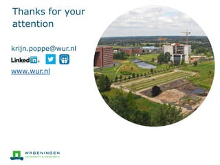 Thanks for your
attention
krijn.poppe@wur.nl
www.wur.nl
 