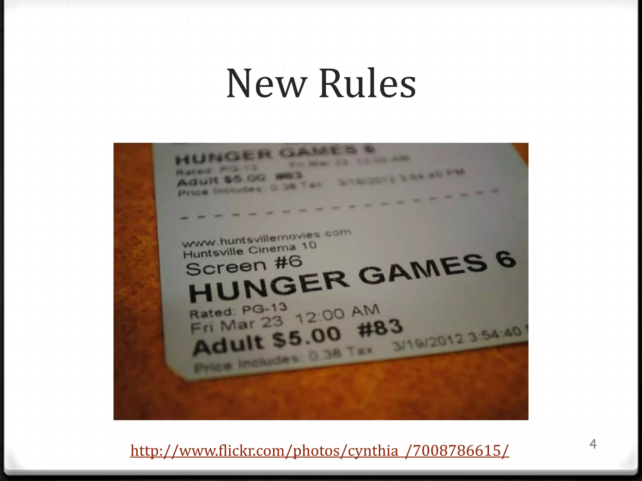 New Rules




                                                    4
http://www.flickr.com/photos/cynthia_/7008786615/
 