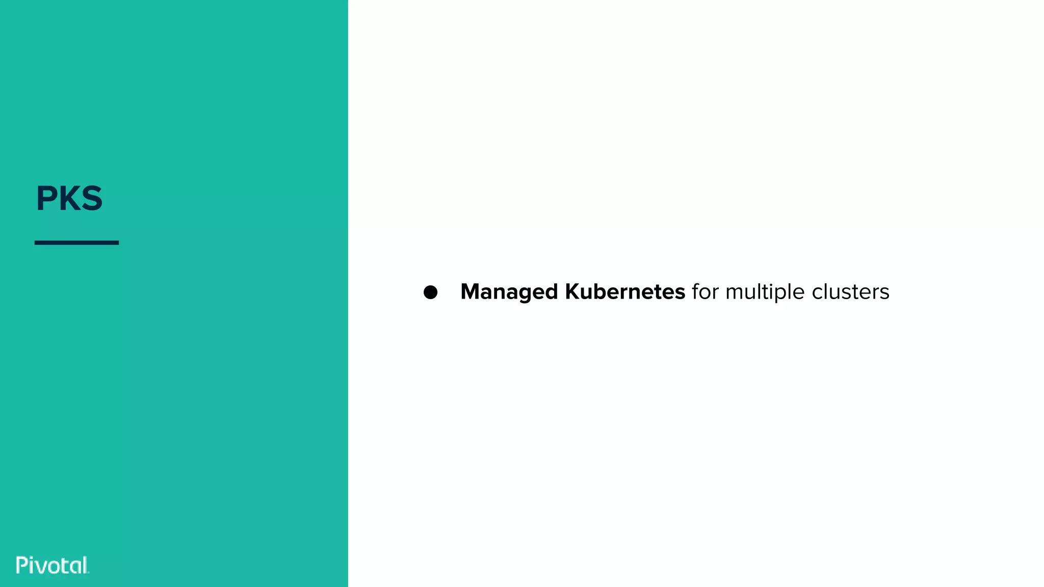 Confidential
PKS
● Managed Kubernetes for multiple clusters
 
