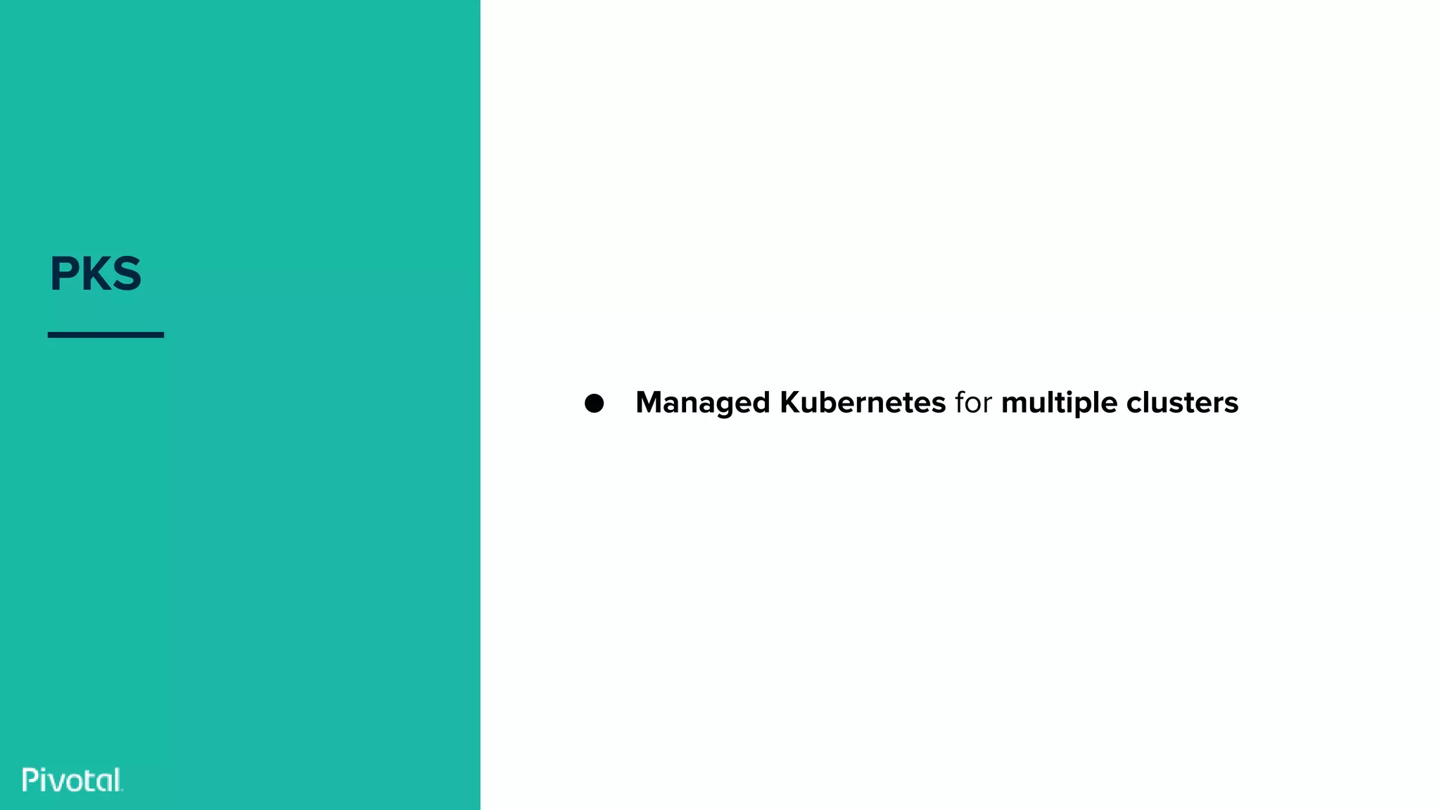 Confidential
PKS
● Managed Kubernetes for multiple clusters
 
