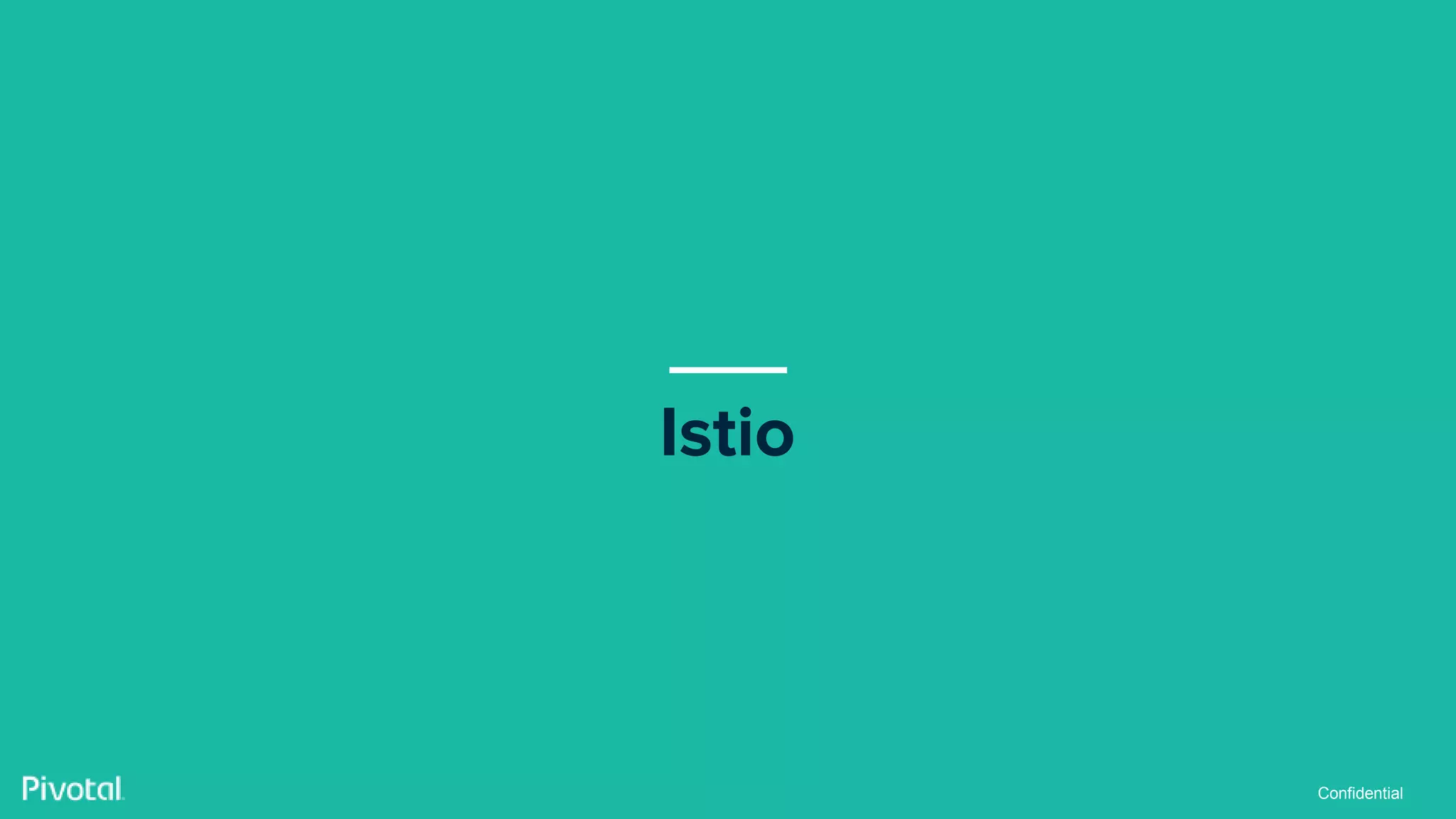 Confidential
Istio
 