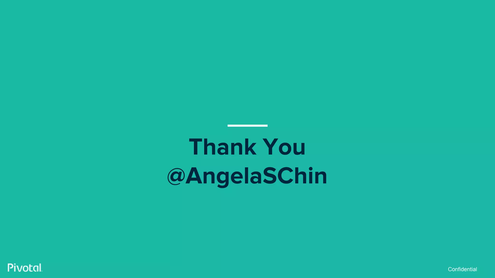 Confidential
Thank You
@AngelaSChin
 