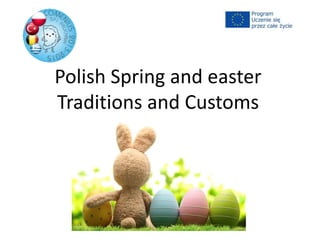 Polish Spring and Easter
Traditions and Customs
 
