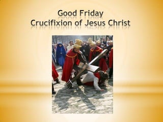 GoodFridayCrucifixion of JesusChrist