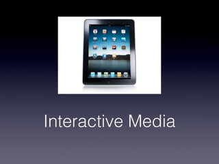 Interactive Media
 